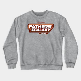 Fathers of the Galaxy Crewneck Sweatshirt